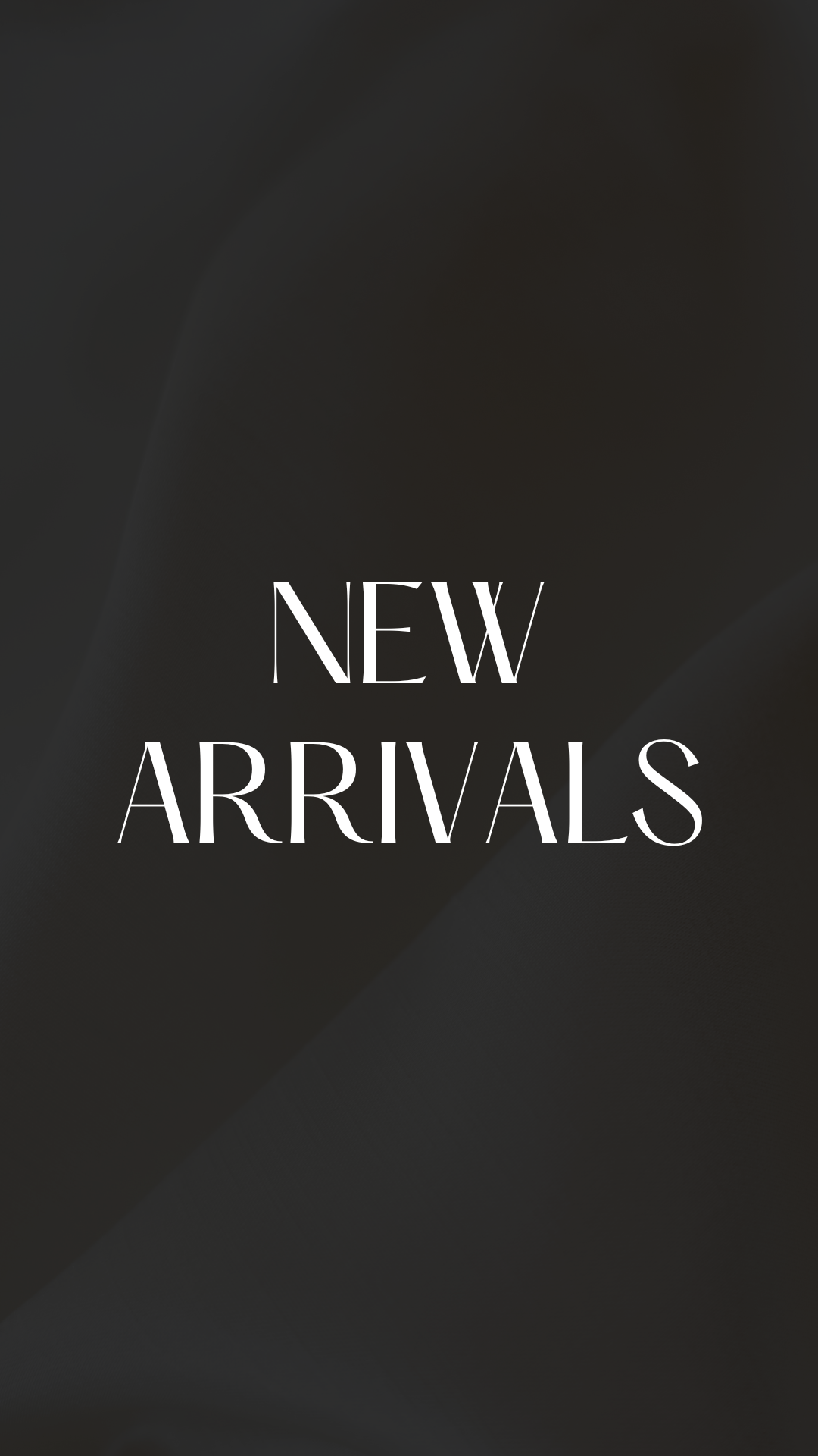 NEW ARRIVALS